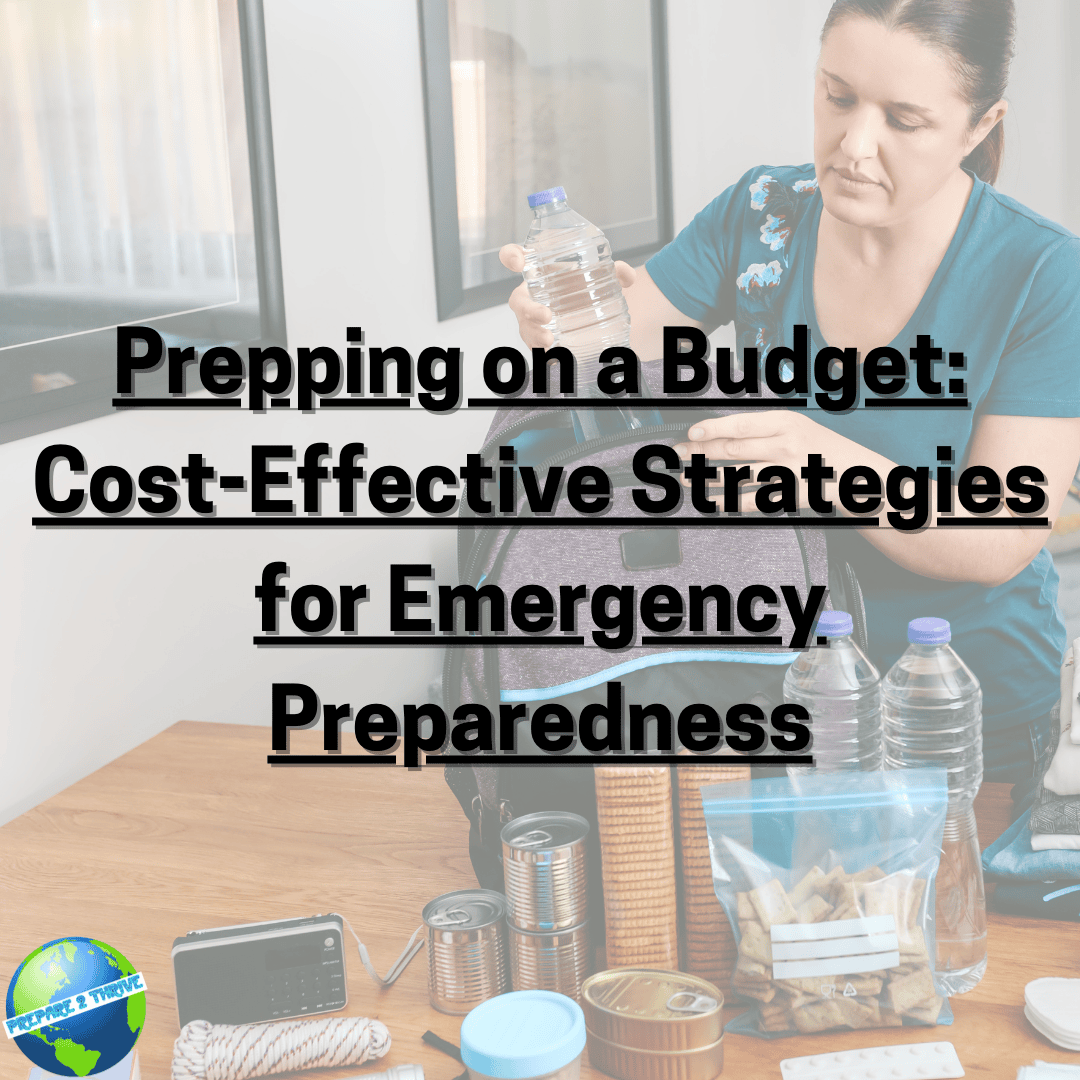 Prepping on a Budget: Cost-Effective Strategies for Emergency Preparedness